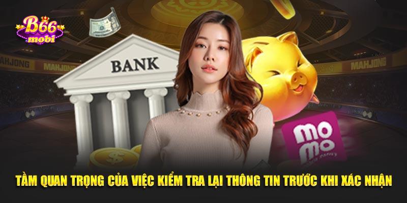 Tầm quan trọng của việc kiểm tra lại thông tin trước khi xác nhận