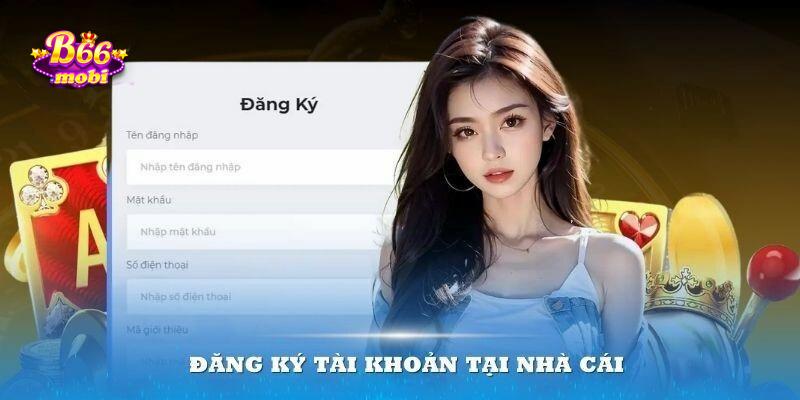 Đăng ký B66 quy trình đơn giản chuẩn xác cho tân thủ